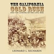 The California Gold Rush and the Coming of the Civil War | [Leonard L. Richards]