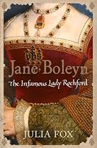 Jane Boleyn: The Infamous Lady Rochford