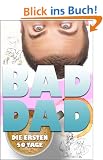 Bad Dad - Entbindungen sind kein Kindergeburtstag (Bad Daddy Books)