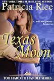 Texas Moon (Too Hard To Handle, Book 4)