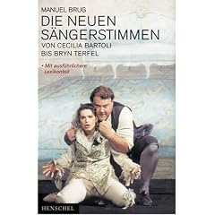 Die neuen S�ngerstimmen: Von Cecilia Bartoli bis Bryn Terfel. Mit ausf�hrlichem Lexikonteil
