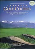 European golf courses : the 70 best courses for golfing breaks in Europe and the British Isles
