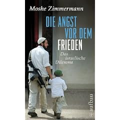 Die Angst vor dem Frieden: Das israelische Dilemma