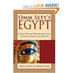 Omm Sety's Egypt: A Story of Ancient Mysteries, Secret Lives, and the Lost History of the Pharaohs