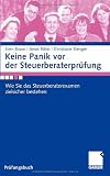 Produkt-Bild: Keine Panik vor der Steuerberaterpr&uuml;fung: Wie Sie das Steuerberaterexamen zielsicher bestehen