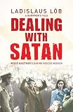 Dealing with Satan: Rezso Kasztner's Daring Rescue Mission