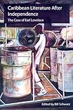 Caribbean literature after independence : the case of Earl Lovelace