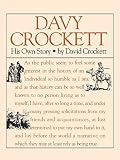 Davy Crockett: His Own Story: A Narrative of the Life of David Crockett