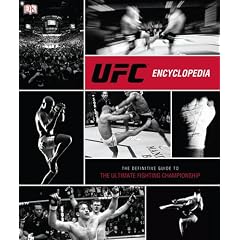 UFC Encyclopedia: The Definitive Guide to the Ultimate Fighting Championship
