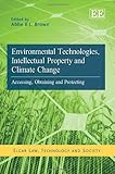 Environmental technologies, intellectual property and climate change : accessing, obtaining and protecting