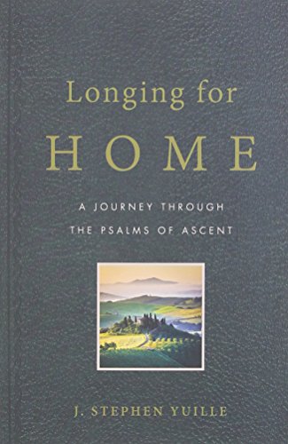 Longing for Home: A Journey Through the Psalms of Ascent
