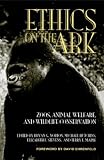 Ethics on the Ark: Zoos, Animal Welfare, and Wildlife Conservation