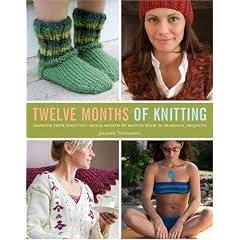 Twelve Months of Knitting: Improve Your Knitting Skills Month by Month with 36 Seasonal Projects