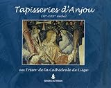 Tapisseries d'Anjou (XVe-XVIIIe siècle) au trésor de la cathédrale de Liège Tapisseries d'Anjou (XVe-XVIIIe siècle) au trésor de la cathédrale de Liège