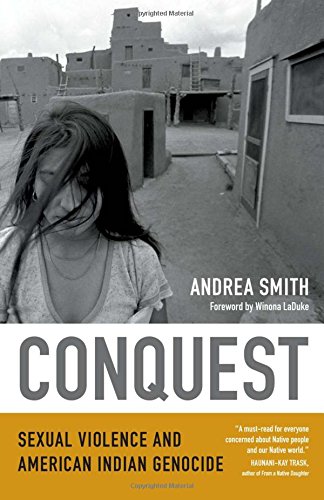 Conquest: Sexual Violence and American Indian Genocide