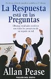 La Respuesta Esta en las Preguntas: Obtenga Resultados Positivos Con Todos los Prospectos de su Negocio en Red = The Answer Is in the Question (Spanish Edition)