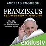 H&ouml;rbuch Franziskus - Zeichen der Hoffnung: Das Erbe Benedikts XVI. und die Schicksalswahl des neuen Papstes