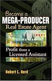 Becoming a Mega-Producer Real Estate Agent: Profiting from a Licensed Assistant