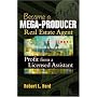 Becoming a Mega-Producer Real Estate Agent: Profiting from a Licensed Assistant