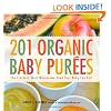 201 Organic Baby Purees: The Freshest, Most Wholesome Food Your Baby Can Eat!