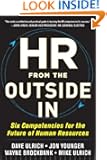 HR from the Outside In: Six Competencies for the Future of Human Resources