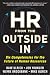 HR from the Outside In: Six Competencies for the Future of Human Resources HR from the Outside In: Six Competencies for the Future of Human Resources