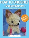 How to Crochet Dog Amigurumi: Cute Chihuahua Pattern for All Levels - Beginner Friendly