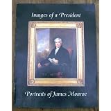 Images of a President - Exhibition Catalog (Portraits of James Monroe)