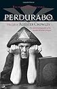 Perdurabo, Revised and Expanded: The Life of Aleister Crowley