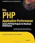 Pro PHP Application Performance: Tuning PHP Web Projects for Maximum Performance (Expert's Voice in Open Source)