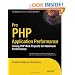 Pro PHP Application Performance: Tuning PHP Web Projects for Maximum Performance (Expert's Voice in Open Source)