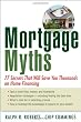 Mortgage Myths: 77 Secrets That Will Save You Thousands on Home Financing