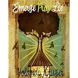 Emerge,pray,lie