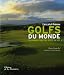 Les plus beaux golfs du monde à essayer une fois dans sa vie