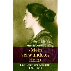 "Mein verwundetes Herz": Das Leben der Lilli Jahn. 1900 - 1944