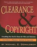 Clearance and Copyright: Everything You Need to Know for Film and Television [CLEARANCE and COPYRIGHT 3 E]