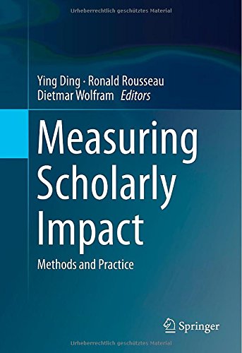 Measuring Scholarly Impact: Methods and Practice