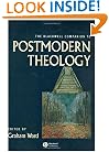The Blackwell Companion to Postmodern Theology (Wiley-Blackwell Companions to Religion)