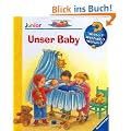 Unser Baby. (Wieso? Weshalb? Warum? junior ab 2 Jahren): Die Sachbuchreihe f�r Kinder ab 2
