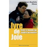 Ivre de joie ! : Souffrir ou rena�trepar Jean-Baptiste Hibon