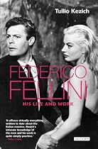 Federico Fellini: His Life and Work