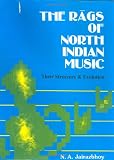 The Rags of North Indian Music: Their Structure and Evolution