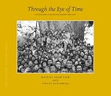 Through the eye of time : photographs of Arunachal Pradesh, 1859-2006 : tribal cultures in the eastern Himalayas