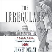 The Irregulars: Roald Dahl and the British Spy Ring in Wartime Washington | [Jennet Conant]
