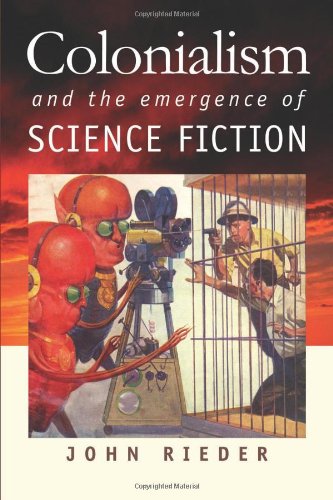 Colonialism and the Emergence of Science Fiction (Early Classics of Science Fiction)