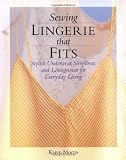 Sewing Lingerie That Fits: Stylish Underwear, Sleepwear and Loungewear for Everyday Living