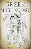 Greek Mythology: A Concise Guide to Ancient Gods, Heroes, Beliefs and Myths of Greek Mythology (Greek Mythology - Norse Mythology - Egyptian Mythology Book 1)