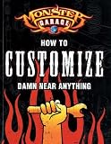 Monster Garage: How to Customize Damn Near Anything