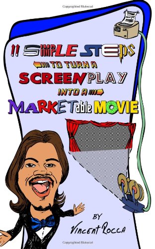 11 Simple Steps to turn a Screenplay into a Marketable Movie: or, How I got a $10k movie to gross $1 Million through Warner Bros.