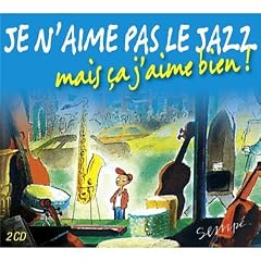Je N'Aime Pas Le Jazz, Mais Ca J'Aime Bien !